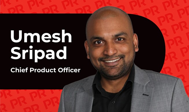 Welcome to the team! Umesh Sripad, Chief Product Officer.